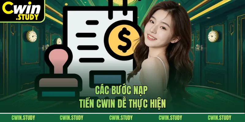 Các bước nạp tiền CWIN dễ thực hiện