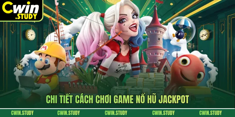 Chi tiết cách chơi game nổ hũ Jackpot