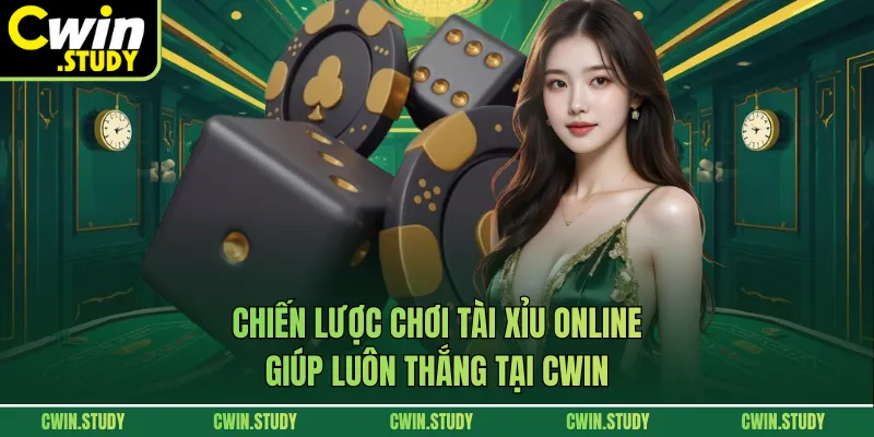 Chiến lược chơi tài xỉu online giúp luôn thắng tại CWIN