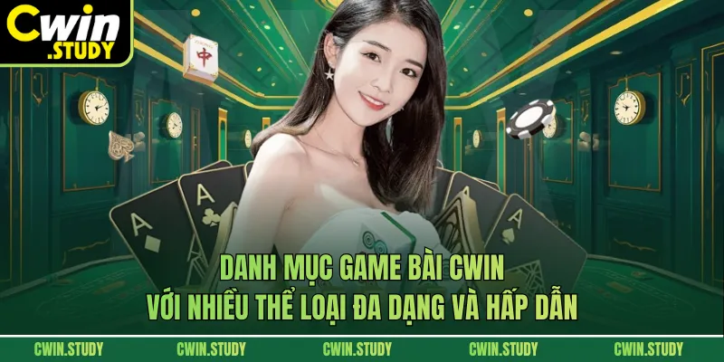 Danh mục game bài CWIN với nhiều thể loại đa dạng và hấp dẫn