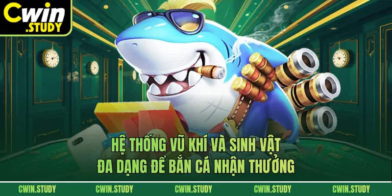 Hệ thống vũ khí và sinh vật đa dạng để bắn cá nhận thưởng