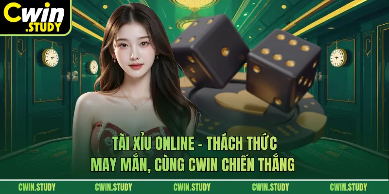 Tài Xỉu Online - Thách Thức May Mắn, Cùng CWIN Chiến Thắng